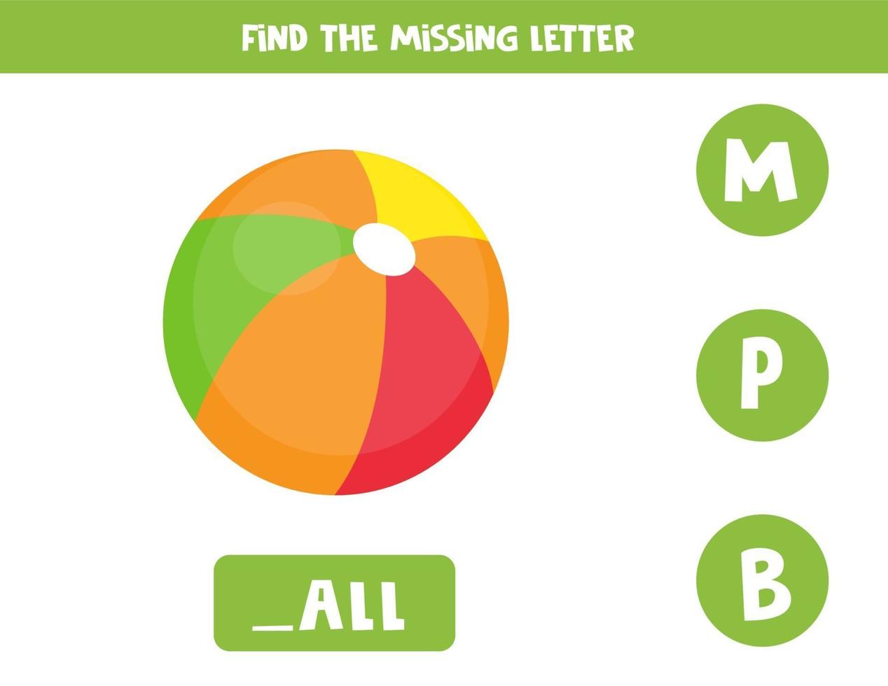 Find missing letter and write it down. Cute cartoon ball. vector