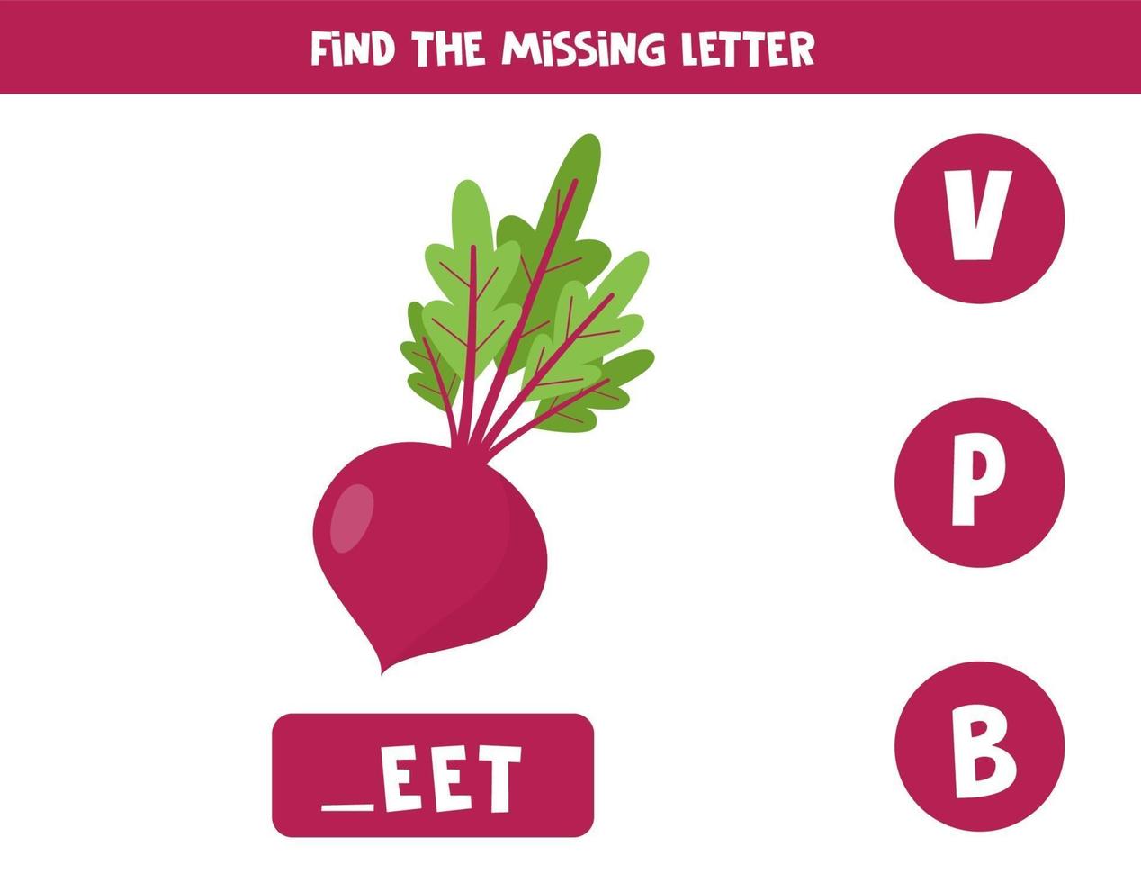 Find missing letter and write it down. Cute cartoon beetroot. vector