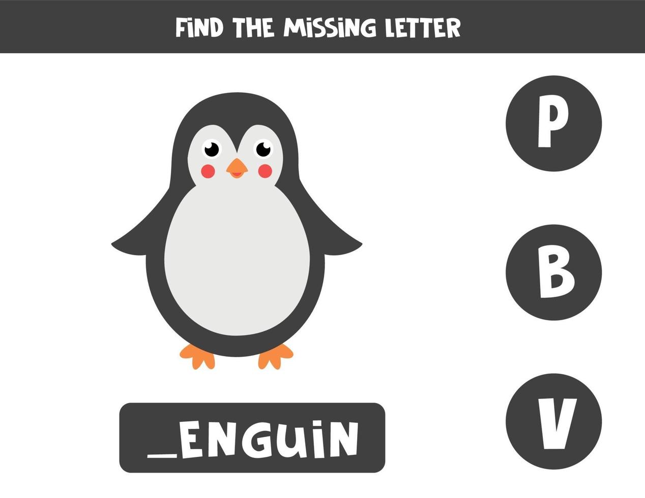 Find missing letter and write it down. Cute cartoon penguin. vector