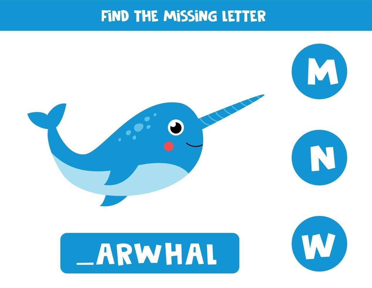 Find missing letter and write it down. Cute cartoon narwhal. vector