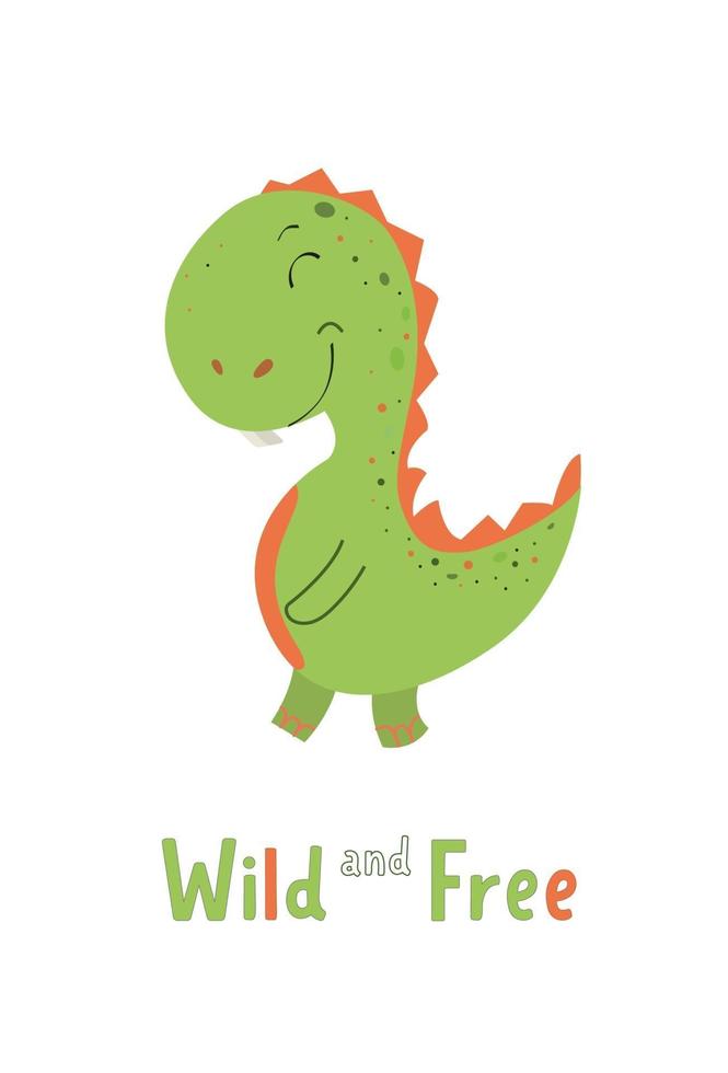 Adorable green - orange dinosaur in pre-made poster. Kids illustration for baby clothes, greeting card, wrapping paper. Lettering Wild and Free. Scandinavian style. vector