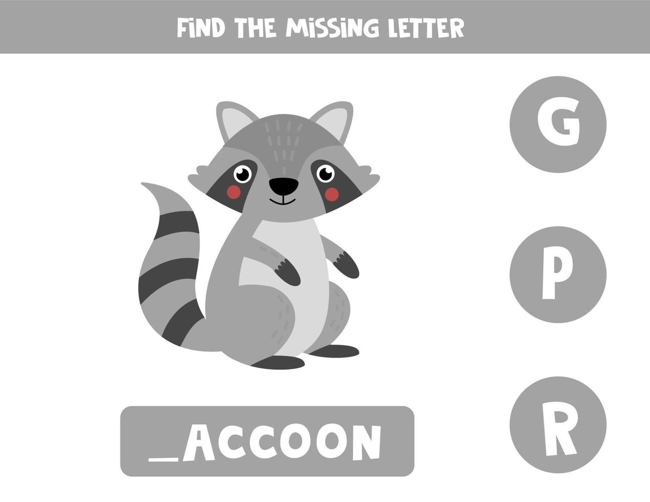 Find missing letter and write it down. Cute gray raccoon. vector