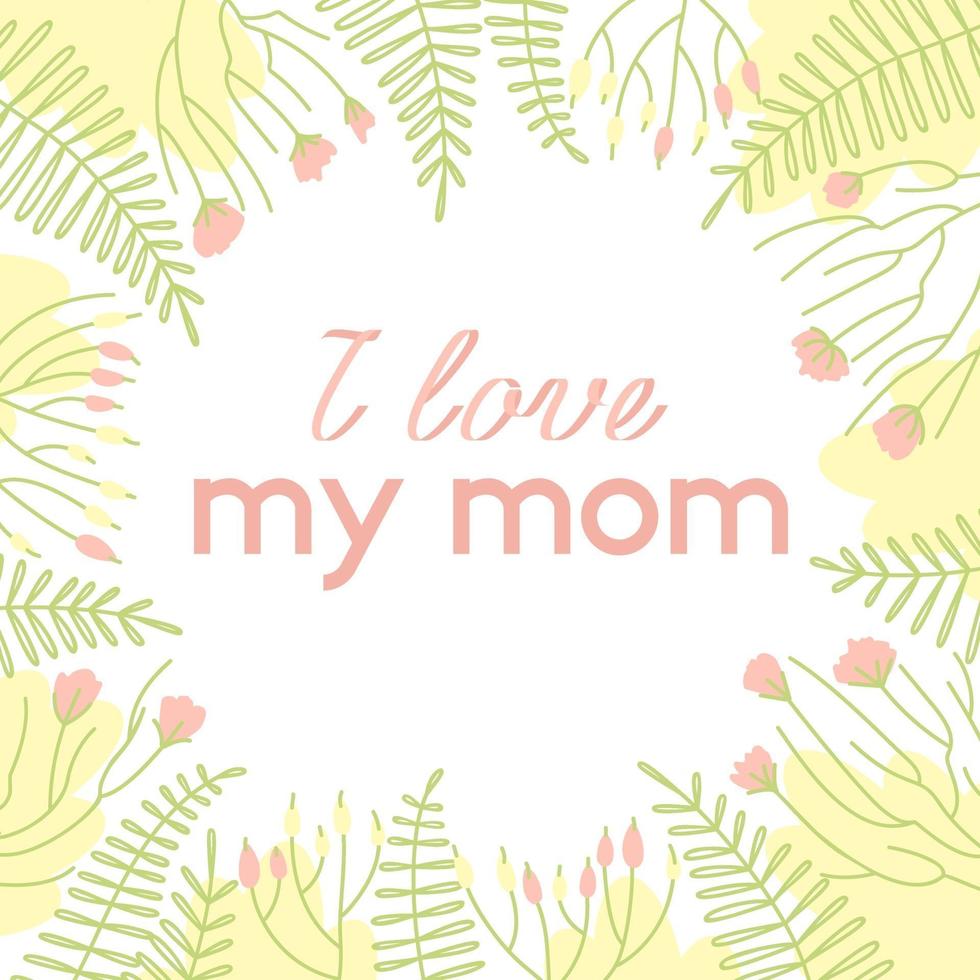 Floral and plant frame with letters i love my mother vector