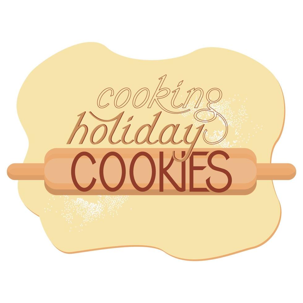 Rolled dough with a rolling pin and the inscription Cooking holiday cookies vector