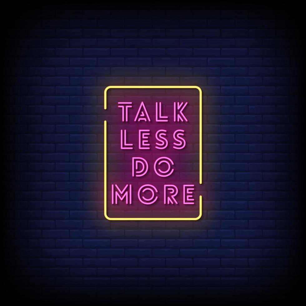 Talk Less Do More Neon Signs Style Text Vector