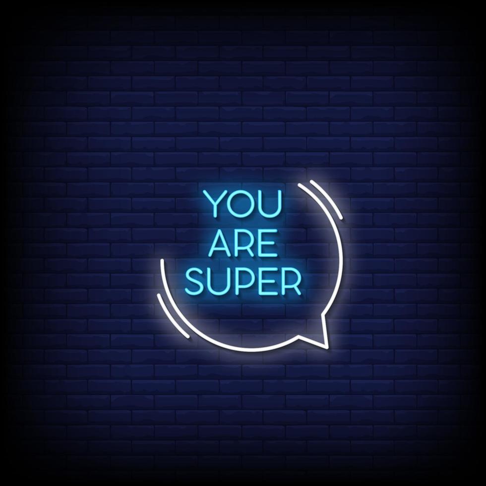 You Are Super Neon Signs Style Text Vector