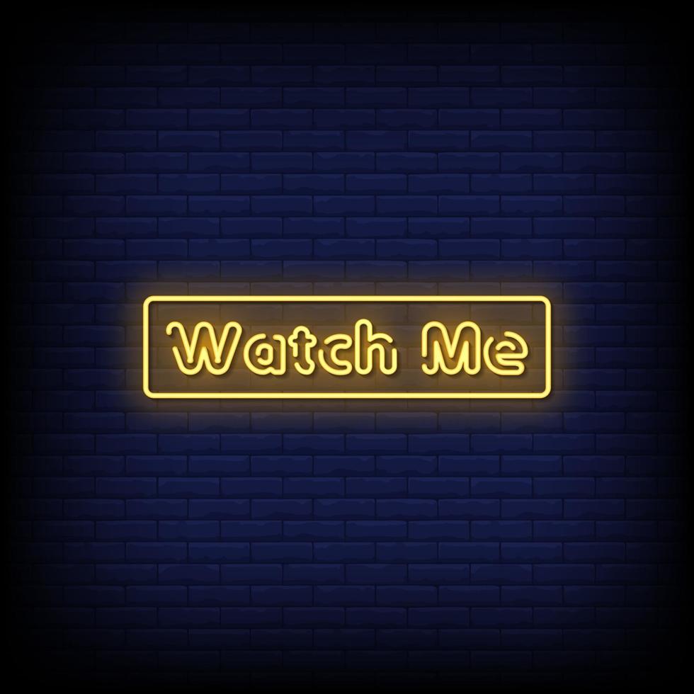 Watch Me Neon Signs Style Text Vector