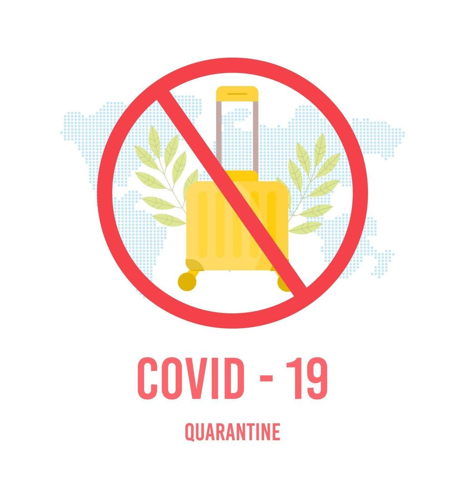 dejar de viajar motivación. prohibición de equipaje. maleta en señal de prohibición. detener la carga. Quédese en casa durante la epidemia de coronavirus. vector