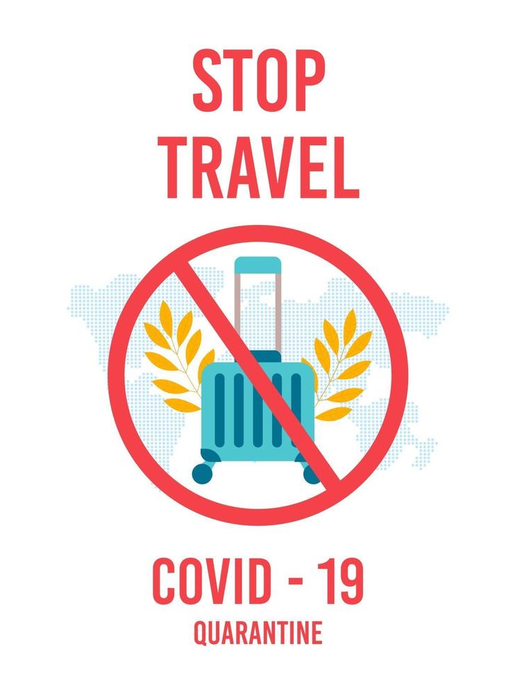 dejar de viajar motivación. prohibición de equipaje. maleta en señal de prohibición. detener la carga. Quédese en casa durante la epidemia de coronavirus. vector