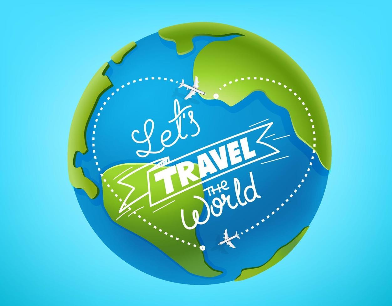 Let's travel the world concept. The Earth and lettering vector