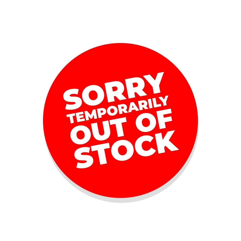 Sorry temporarily out of stock sign. vector