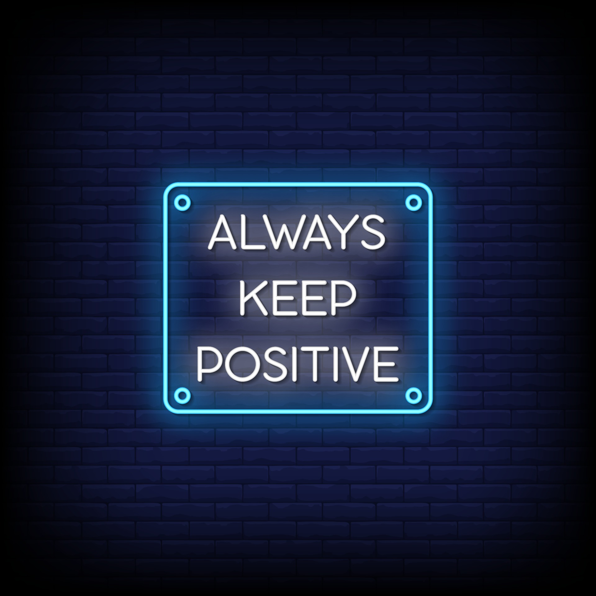 Keep positive