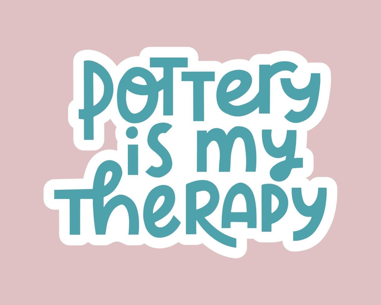 Pottery is my therapy hand drawn lettering. vector