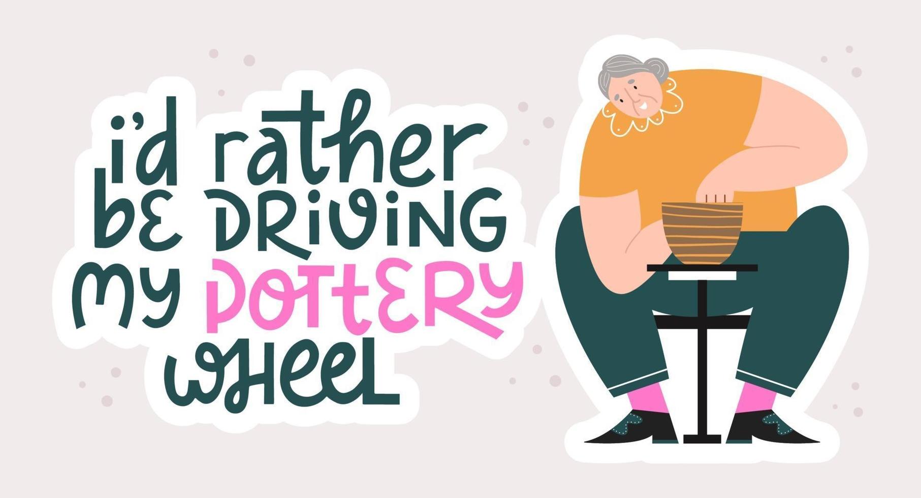 Pottery quote and old woman vector illustration.