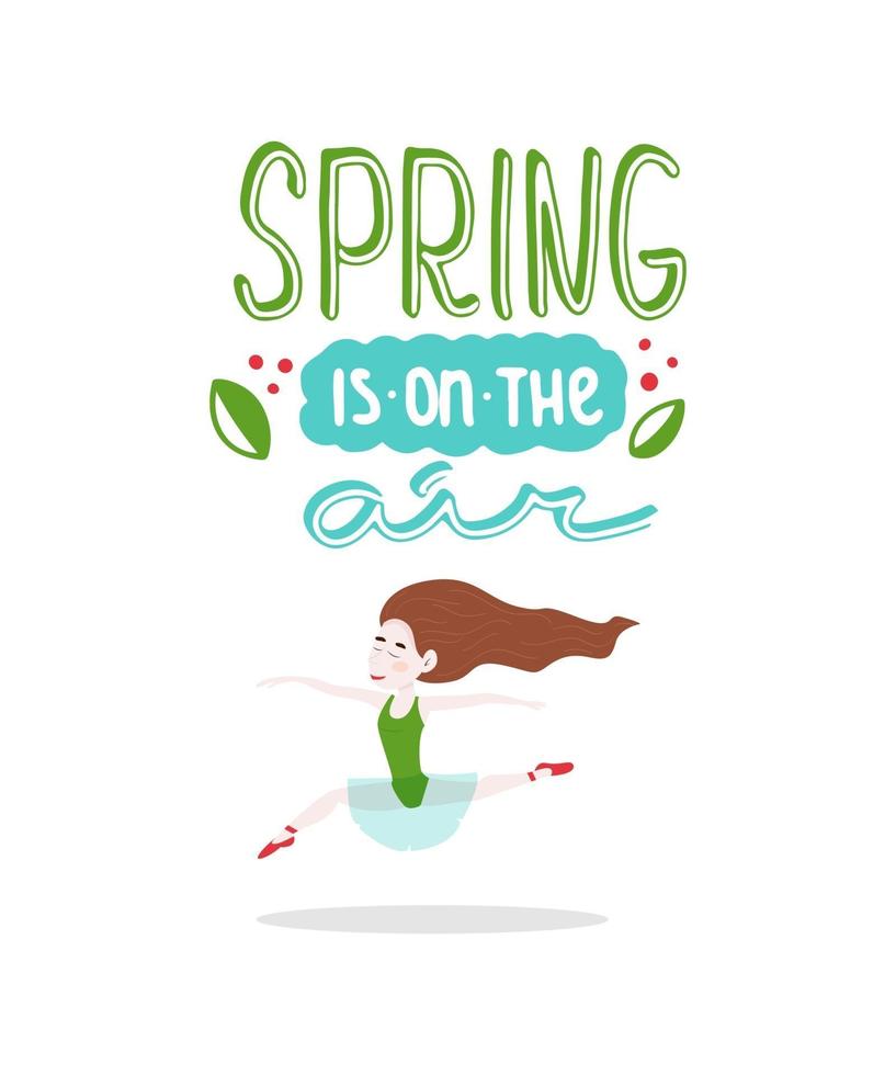 Spring is in the air - lettering and dancing ballet young girl. Vector illustration for design poster, banner, postcard, print