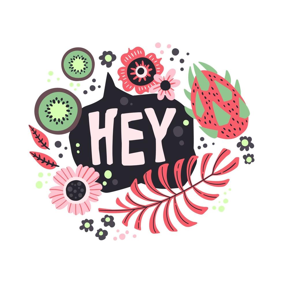 Vector flat hand drawn illustrations. Lettering Hey decorated with plants, fruits and flowers.