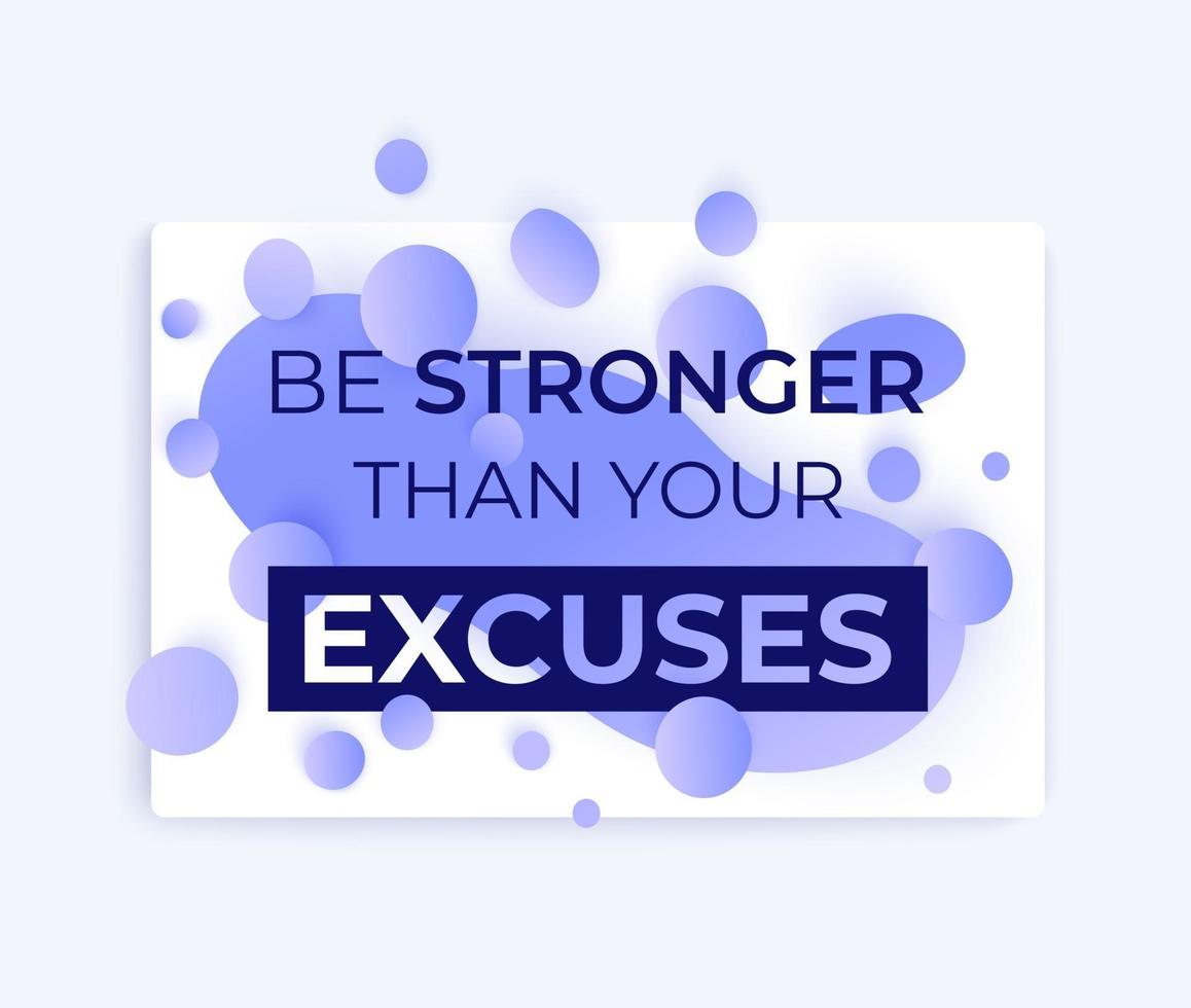 Motivation quote, be stronger than your excuses, modern poster design vector