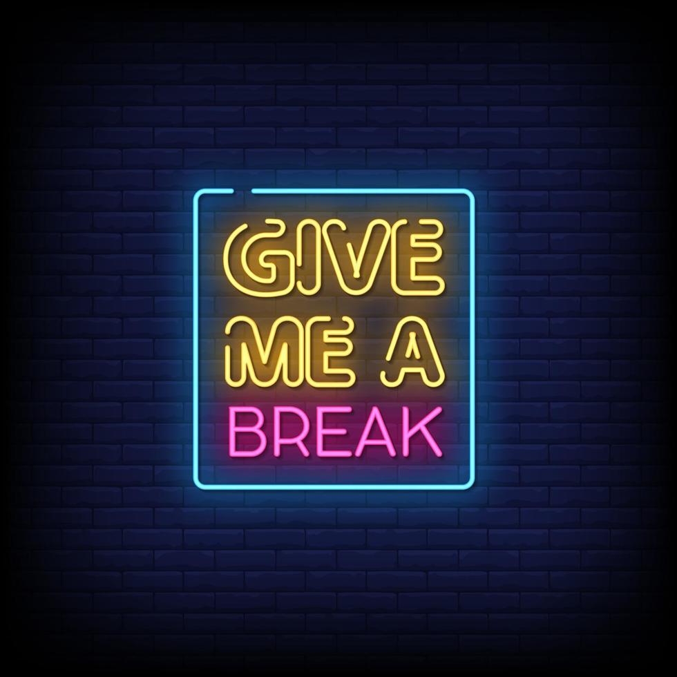 Give Me A Break Neon Signs Style Text Vector