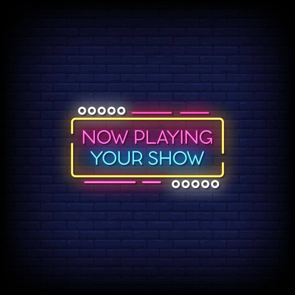 Now Playing Your Show Neon Signs Vector