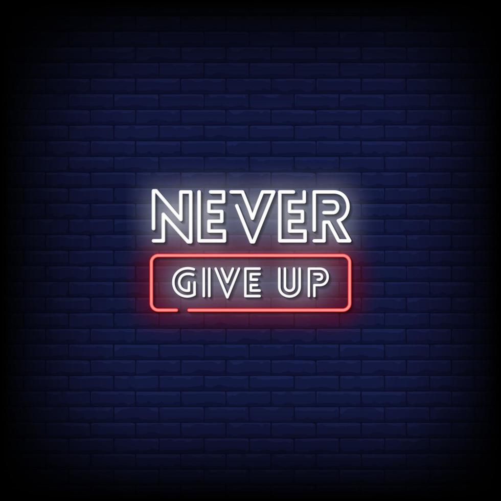 Never Give Up Neon Signs Style Text Vector