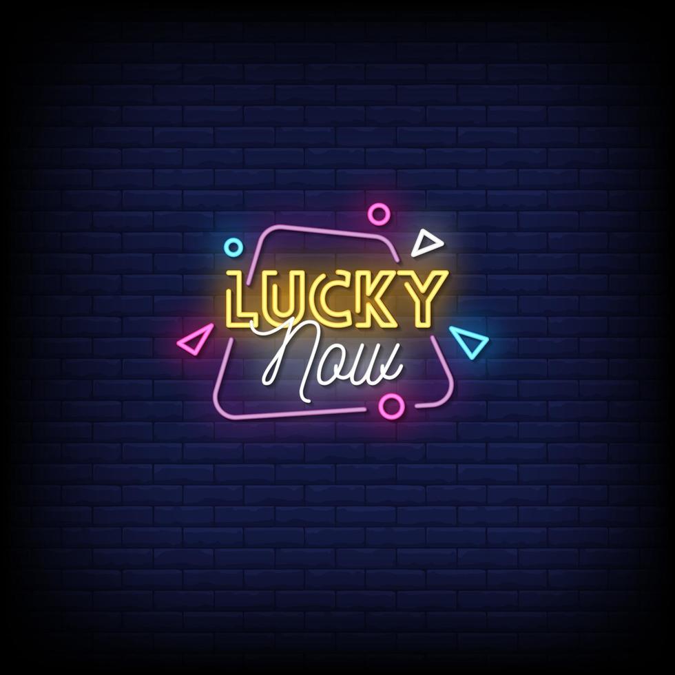 Lucky Now Neon Signs Style Text Vector