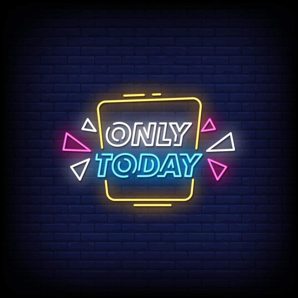 Only Today Neon Signs Style Text Vector