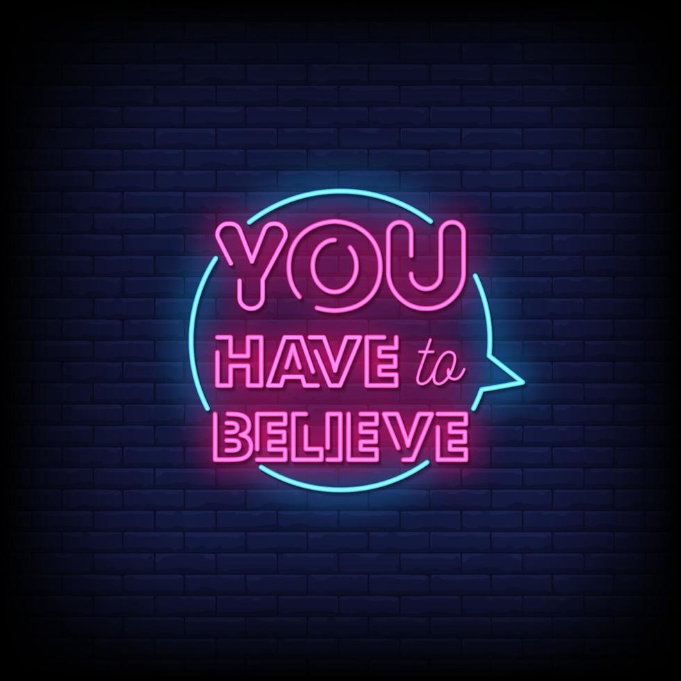 You Have To Believe Neon Signs Style Text Vector