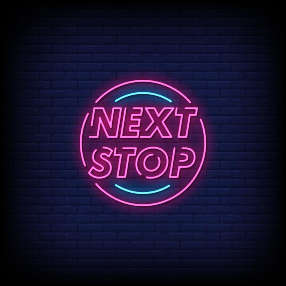 Next Stop Neon Signs Style Text Vector