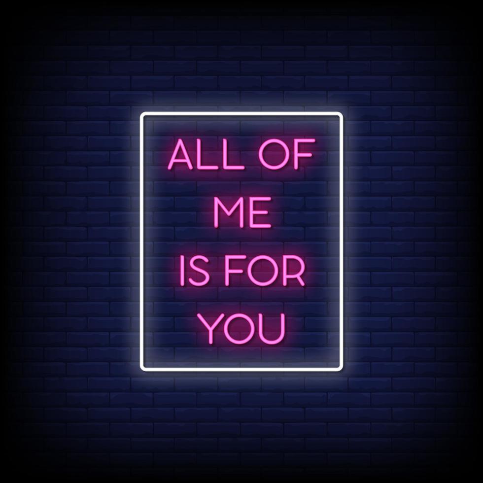 All of me is for You Neon Signs Style Text Vector