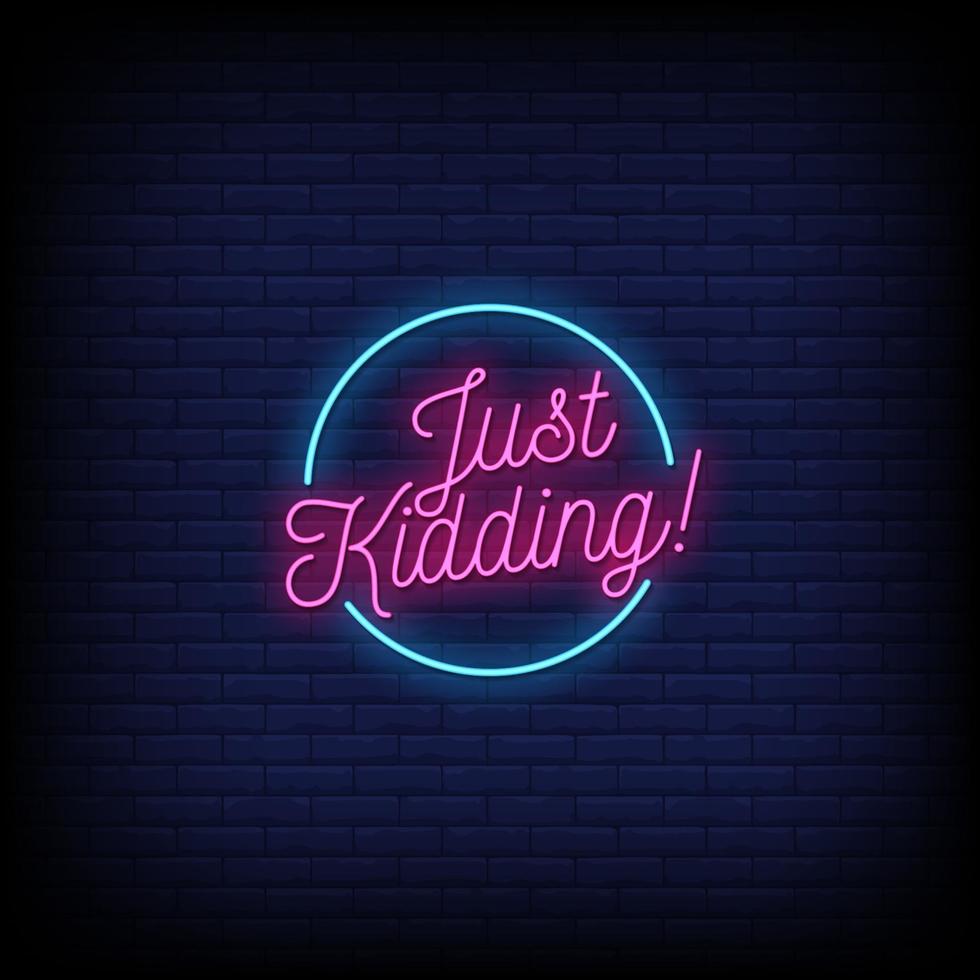 Just Kidding Neon Signs Style Text Vector