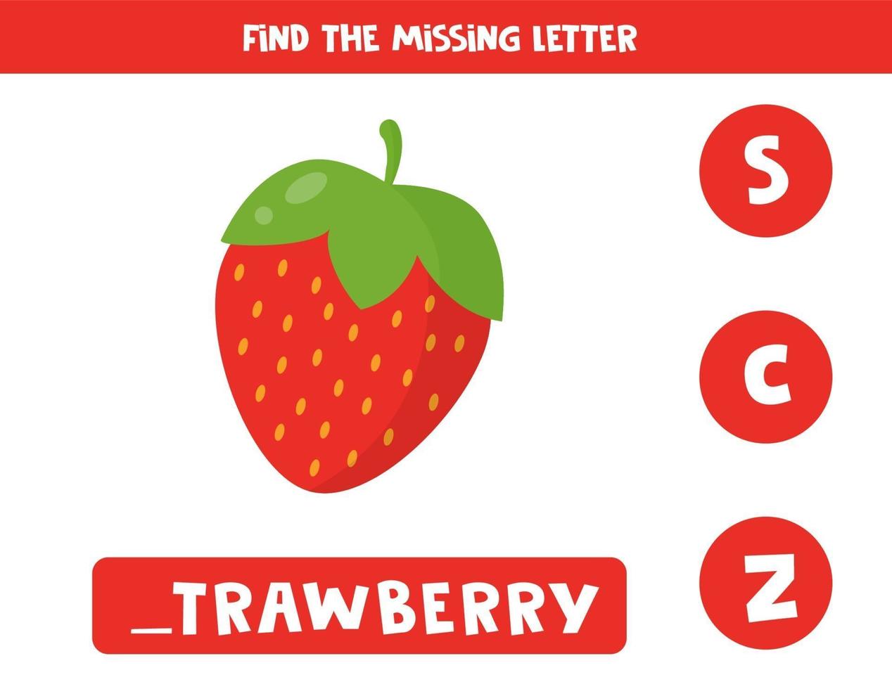 Find missing letter with cute cartoon red strawberry. vector