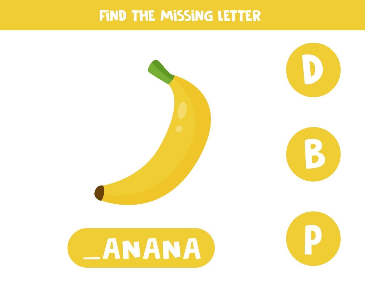 Find missing letter and write it down. Cute cartoon banana. vector