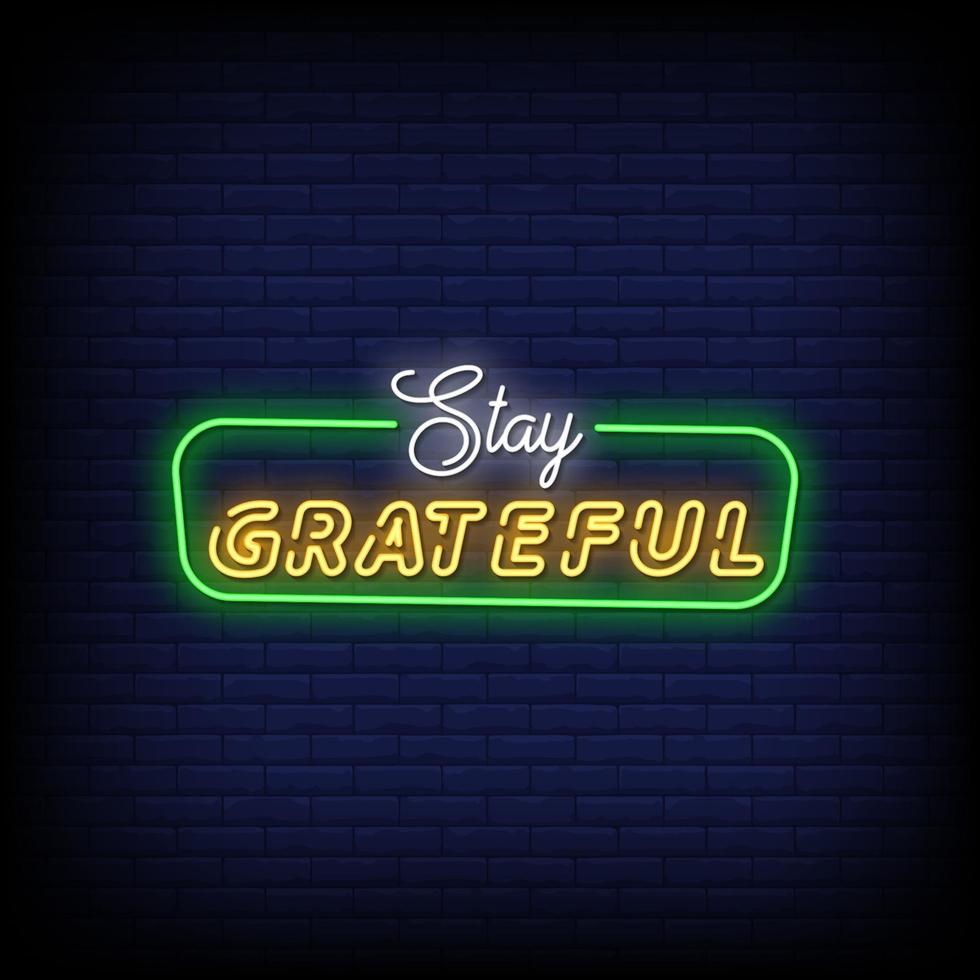 Stay Grateful Neon Signs Style Text Vector