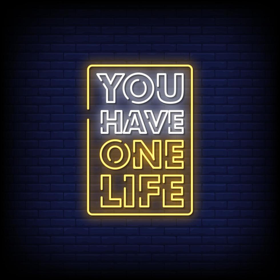 You Have One Life Neon Signs Style Text Vector