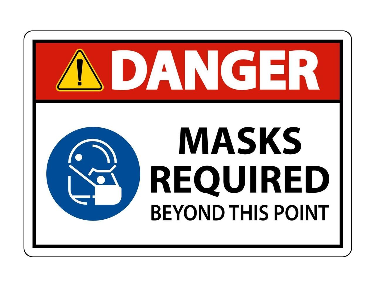 Danger Masks Required Beyond This Point Sign vector