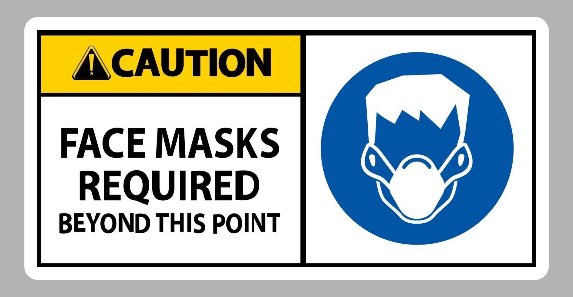 Caution Face Masks Required Beyond This Point Sign Isolate On White Background vector