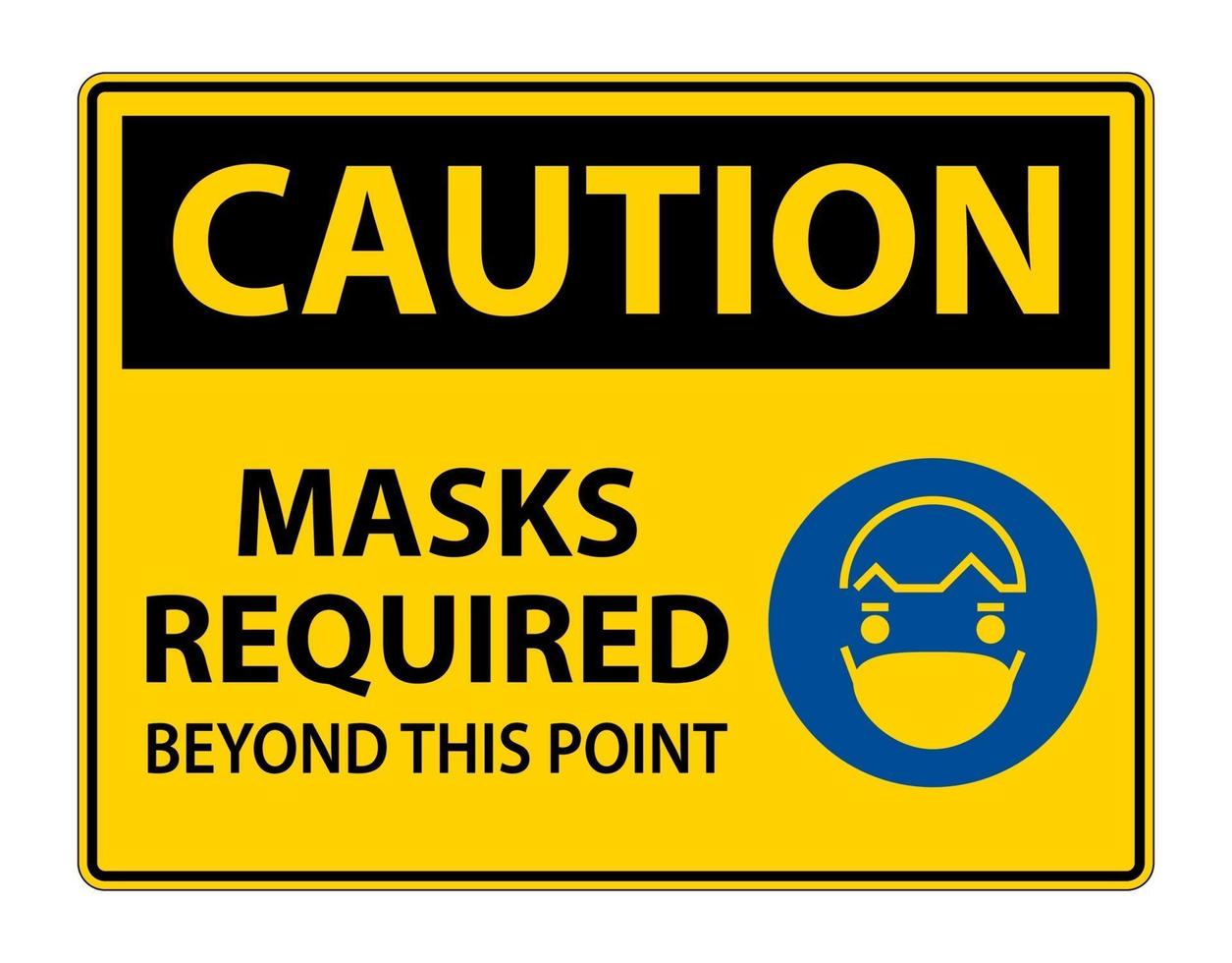 Caution Symbol Masks Required Beyond This Point Sign vector