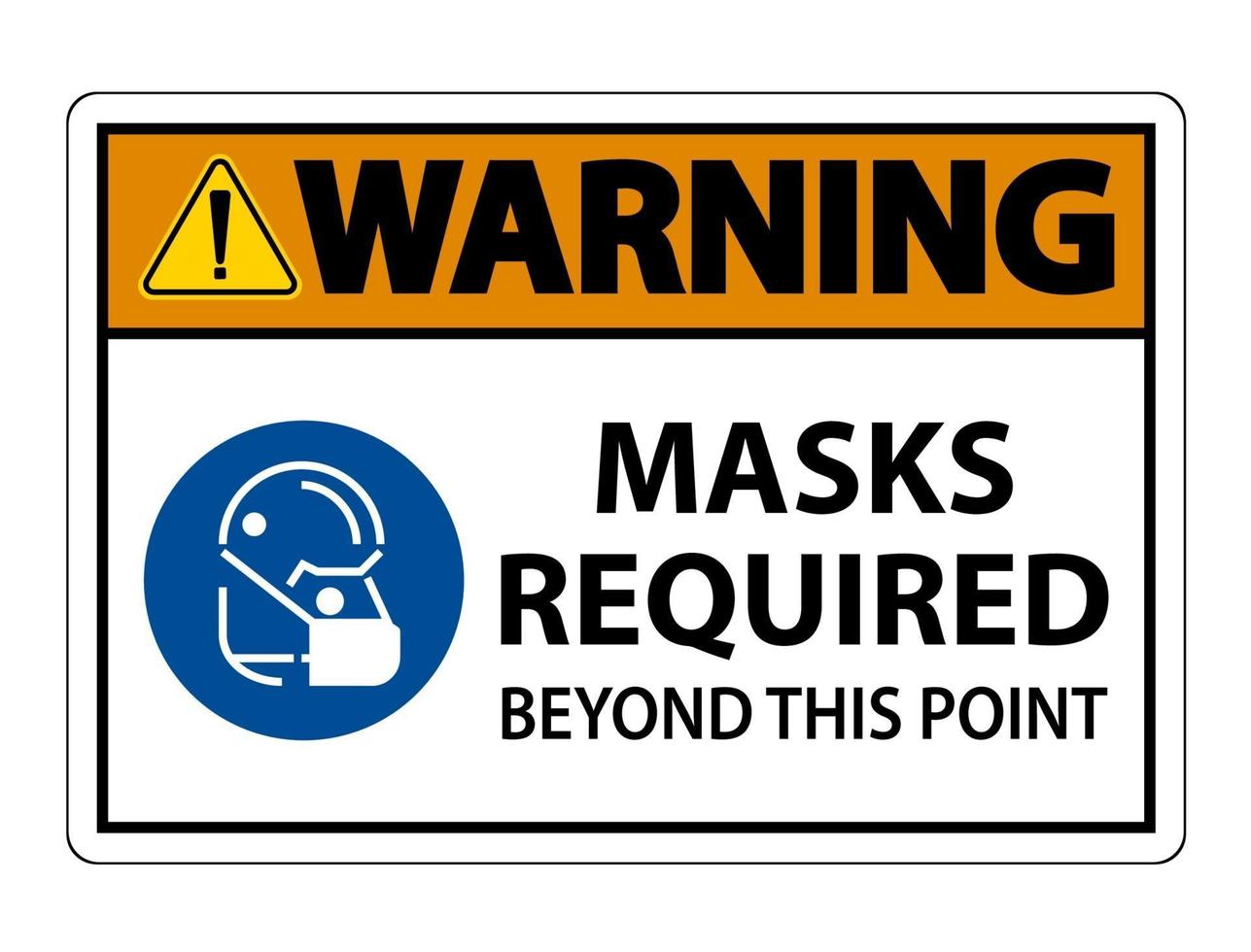 Warning Masks Required Beyond This Point Sign vector