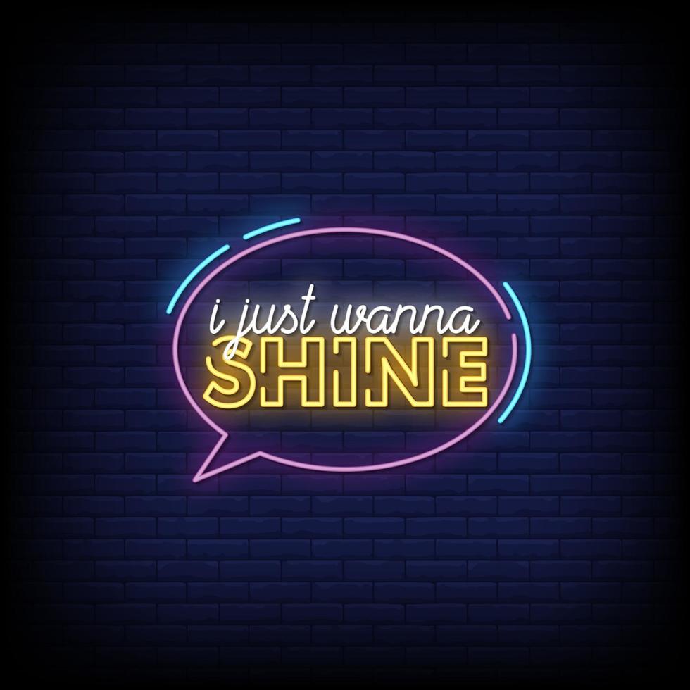 I Just Wanna Shine Neon Signs Style Text Vector