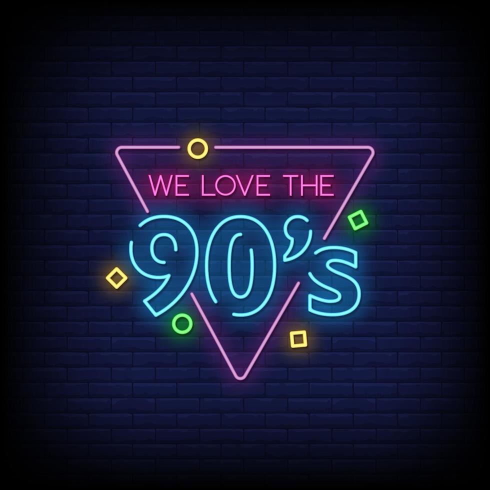 We Love The 90's Neon Signs Style Text Vector