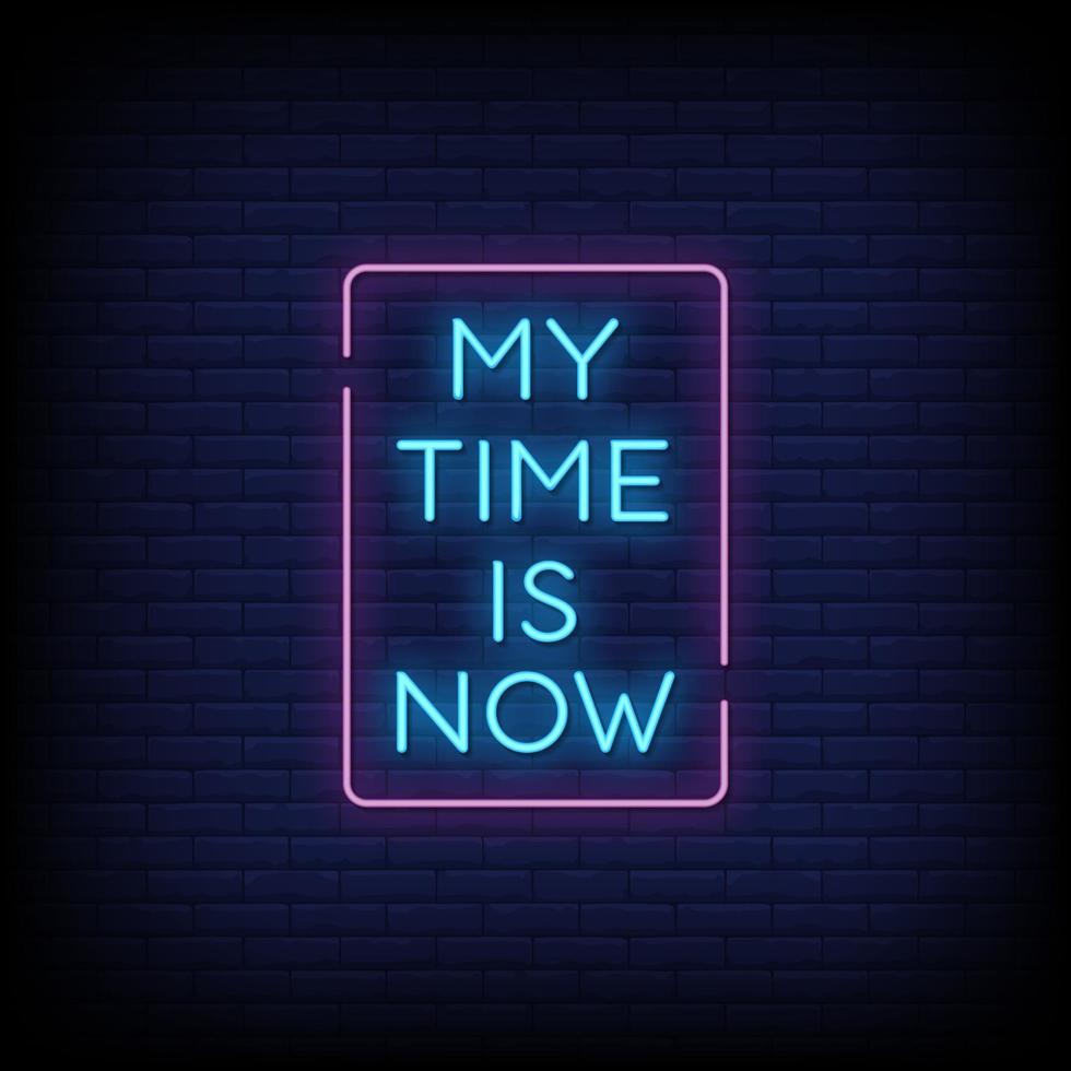 My Time Is Now Neon Signs Style Text Vector