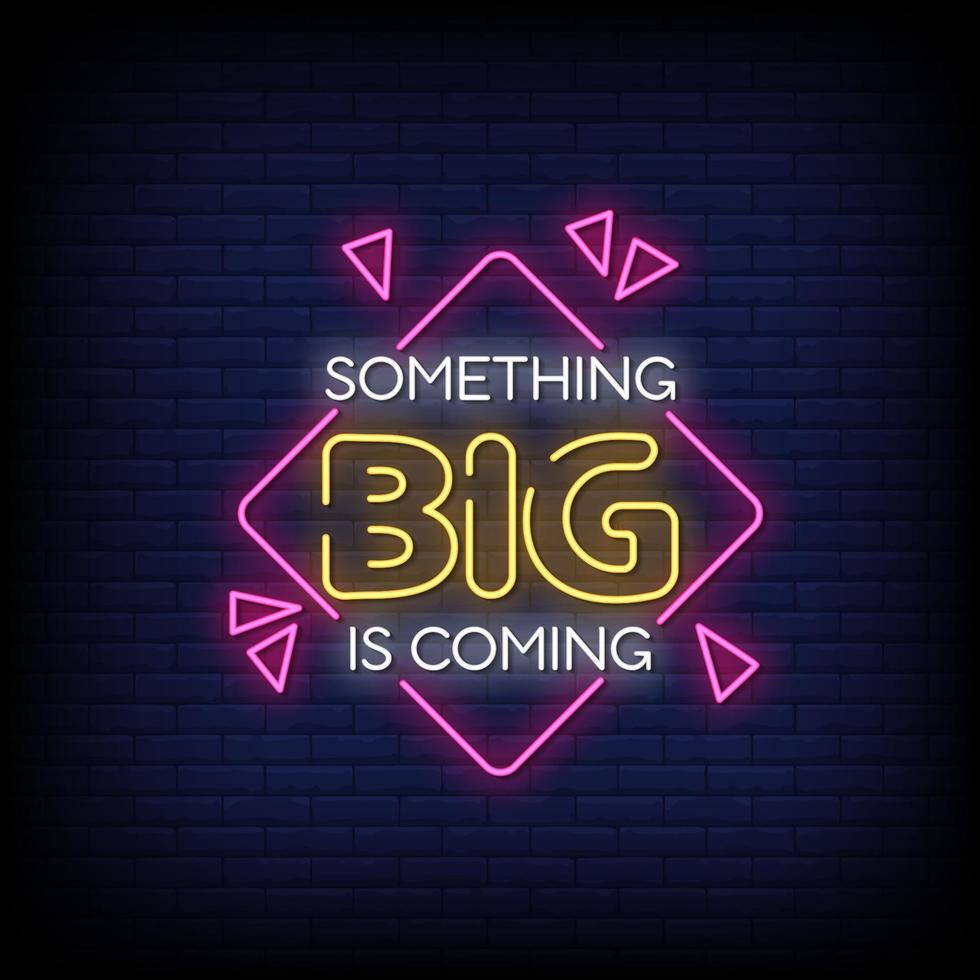 Something Big is Coming Neon Signs Style Text Vector