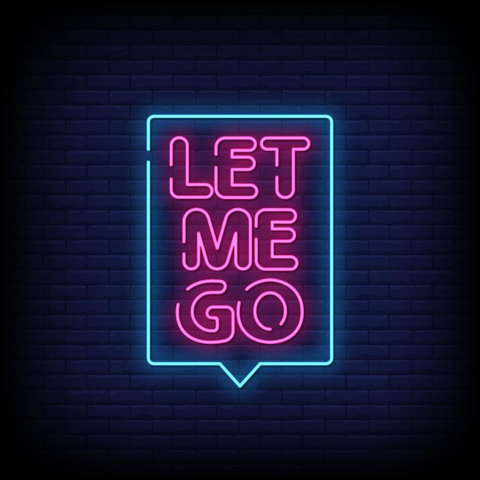 Let Me Go Neon Signs Style Text Vector