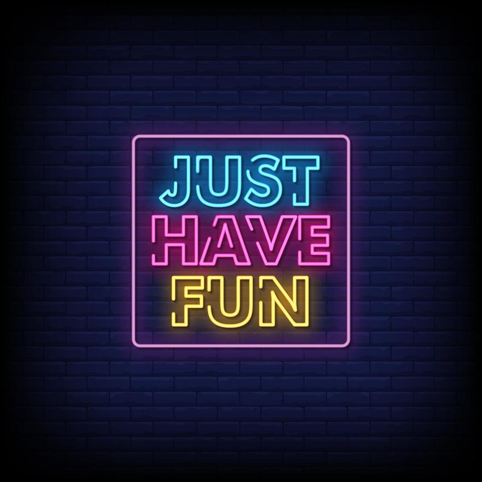 Just Have Fun Neon Signs Style Text Vector
