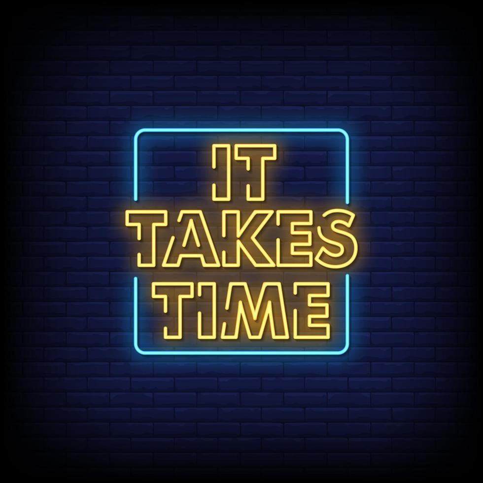 It Takes Time Neon Signs Style Text Vector