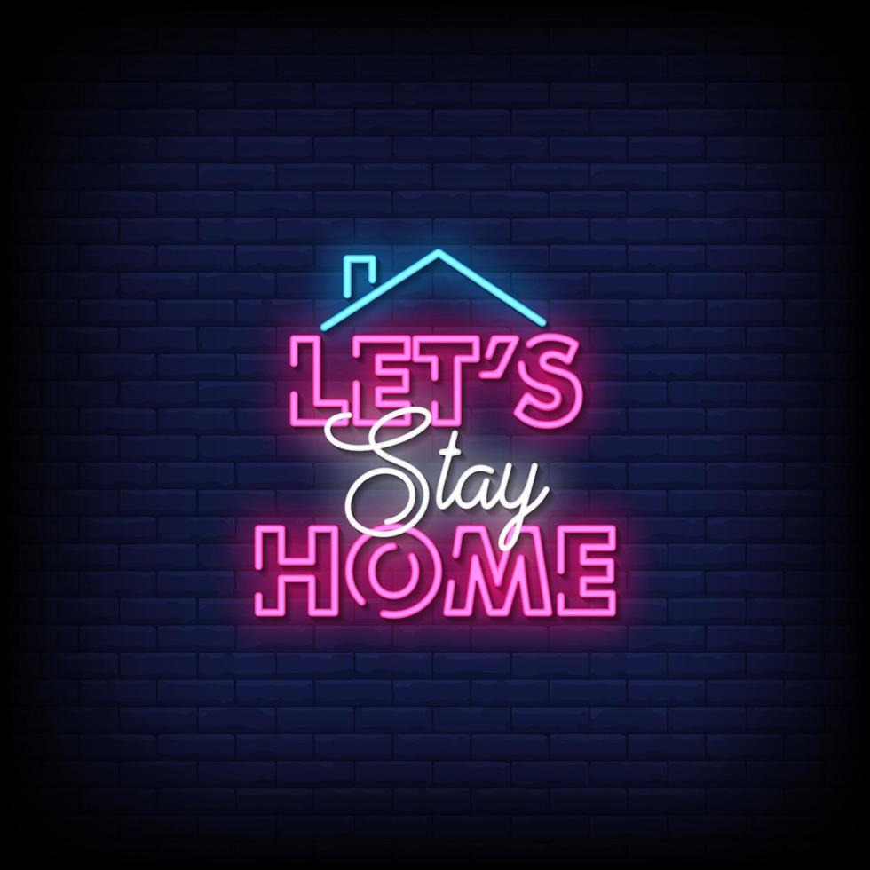 Let Stay home Neon Signs Style Text Vector