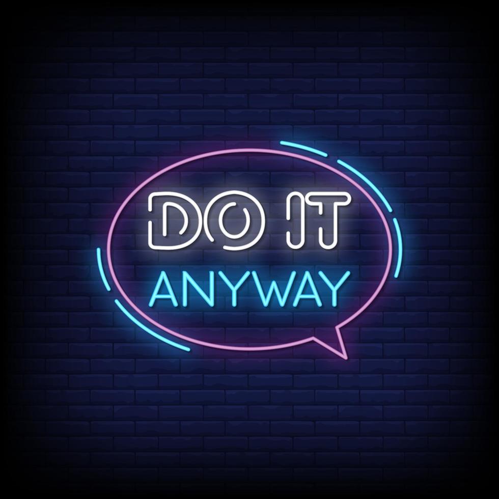 Do It Anyway Neon Signs Style Text Vector