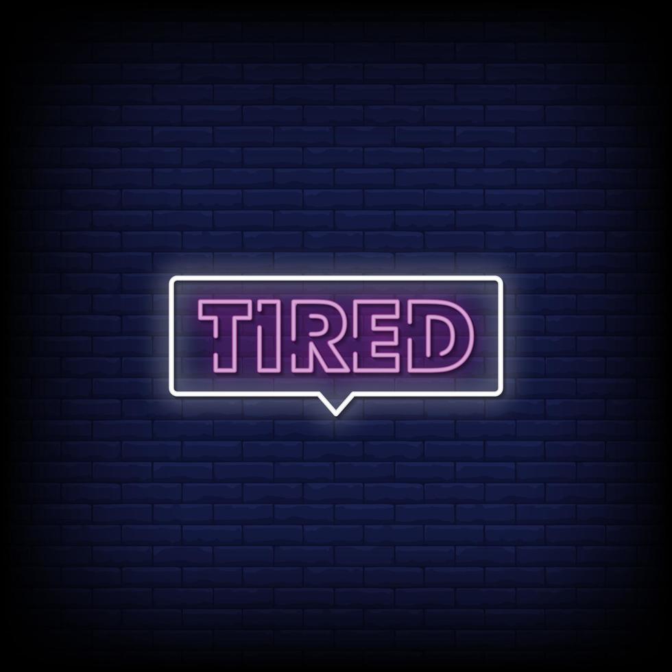 Tired Neon Signs Style Text Vector