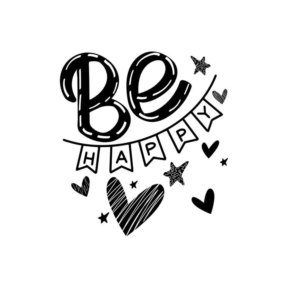 Be happy lettering. hand drawn lettering for design postcard, poster, banner, print. Black and white vector illustration isolated on white background