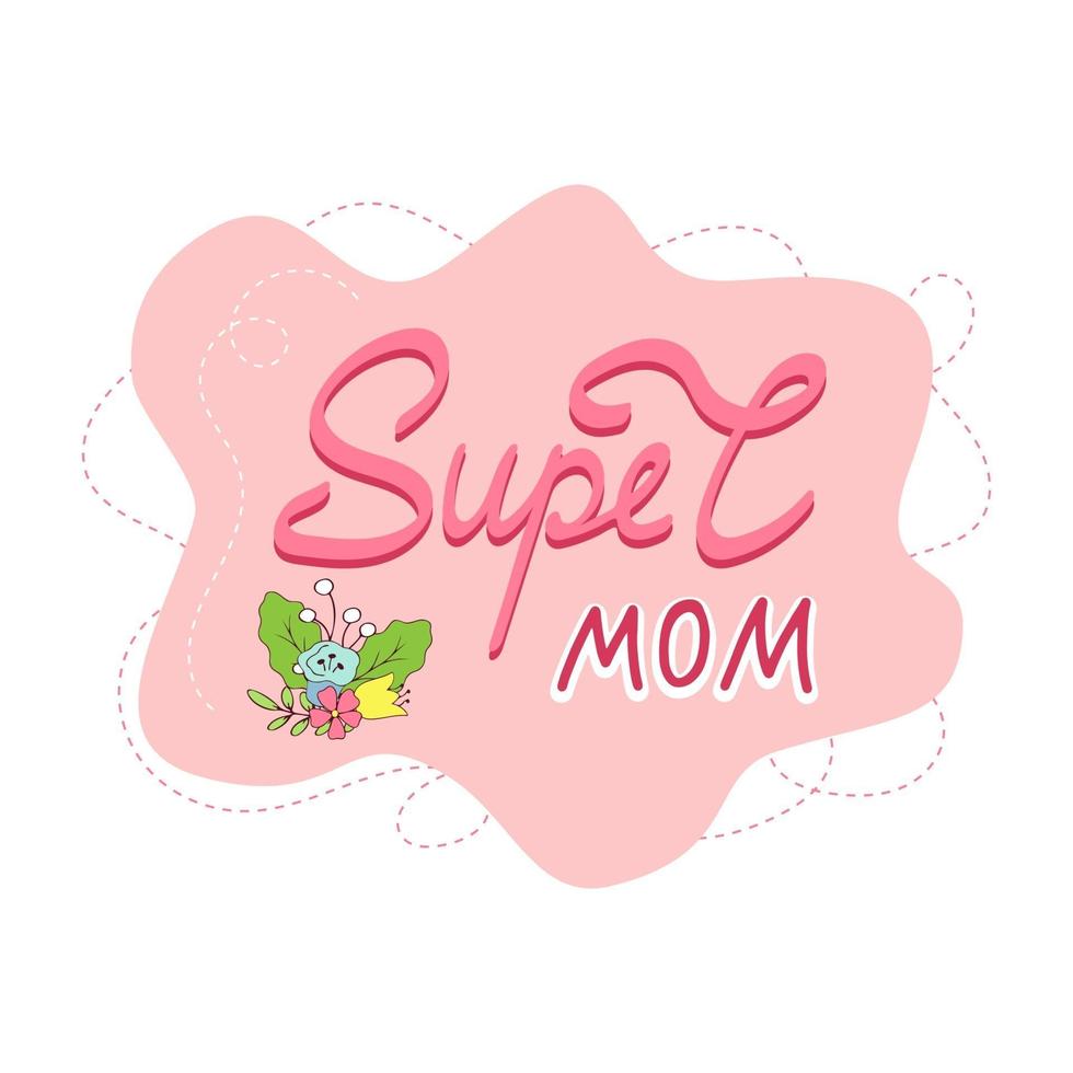 Super mom lettering. Vector color lettering with floral elements isolated on the background.